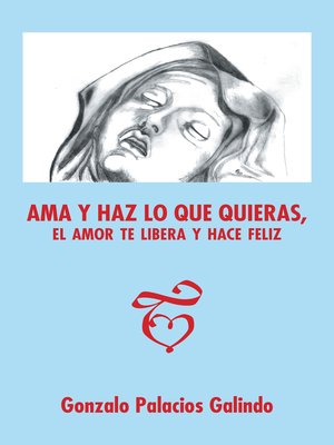 cover image of Ama Y Haz Lo Que Quieras, El Amor Te Libera Y Hace Feliz.